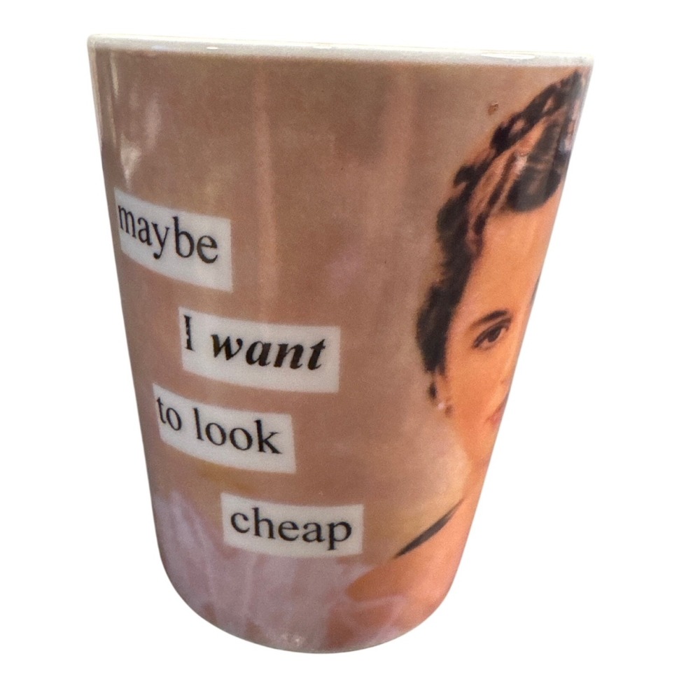 Anne Taintor PPD Maybe I Want To Look Cheap Vintage Style Porcelain Coffee Mug